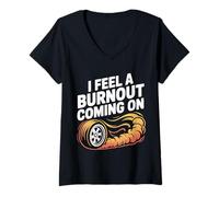 Femme I Feel A Burnout Coming on Voiture d'argot de Course - T-Shirt avec Col en V