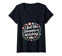 Femme I Feel Like Someone is Watching Me Blague paranoïaque |- T-Shirt avec Col en V