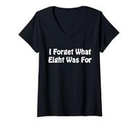 Femme I Forget What Eight Was for Humour Sarcastic Funny Saying T-Shirt avec Col en V
