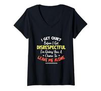 Femme I Get Quiet Before I Get Disrespectful I'm Giving A Chance T-Shirt avec Col en V
