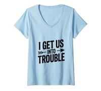 Femme I Get Us in Trouble T-Shirt avec Col en V