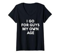 Femme I Go for Guys My Own Age White Lie Party Funny Sarcastic T-Shirt avec Col en V