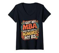 Femme I Got My MBA Now We Can All Ignore My BS - T-Shirt avec Col en V