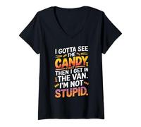 Femme I Gotta See The Candy First Then I Get in The Van Funny T-Shirt avec Col en V