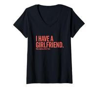 Femme I Have A Girlfriend Stop Replying When I Text Ironie Flirt T-Shirt avec Col en V