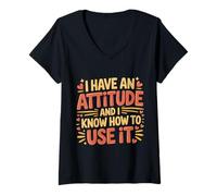 Femme I Have an Attitude and I Know How to Use It - T-Shirt avec Col en V