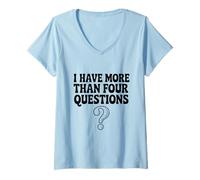 Femme I Have More Than Four Questions Humour Drôle T-Shirt avec Col en V