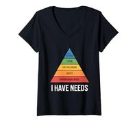 Femme I Have Needs Funny Maslows Hiérarchie Saying T-Shirt avec Col en V