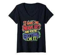 Femme I Have One Nerve Left and You're Getting on It T-Shirt avec Col en V