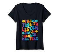 Femme I Have Time To Listen Mental Health Awareness Matters T-Shirt avec Col en V