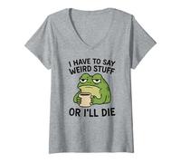 Femme I Have to Say Weird Stuff Or I'll Die - Funny Frog T-Shirt avec Col en V
