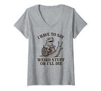 Femme I Have to Say Weird Stuff Or I'll Die - Funny Frog T-Shirt avec Col en V