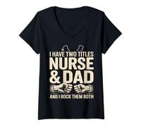 Femme I Have Two Titles Nurse and Dad I Rock Them Both T-Shirt avec Col en V