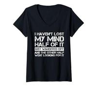 Femme I Haven't Lost My Mind Half Of It Just Wandered Off Saying T-Shirt avec Col en V