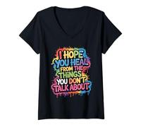 Femme I Hope You Heal from The Things You Don't Talk About - T-Shirt avec Col en V