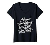 Femme I Know You're Lying But I'll Let You Finish - T-Shirt avec Col en V