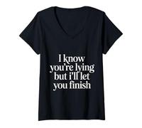 Femme I Know You're Lying But I'll Let You Finish |- T-Shirt avec Col en V