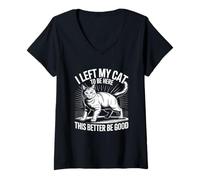 Femme I Left My Cat to Be Here This Better Be Good T-Shirt avec Col en V