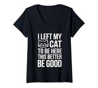 Femme I Left My Cat to Be Here This Better Be Good T-Shirt avec Col en V