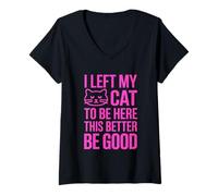 Femme I Left My Cat to Be Here This Better Be Good T-Shirt avec Col en V