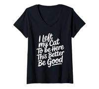 Femme I Left My Cat to Be Here This Better Be Good T-Shirt avec Col en V