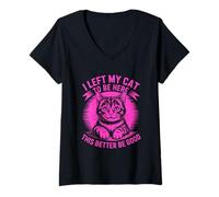 Femme I Left My Cat to Be Here This Better Be Good T-Shirt avec Col en V