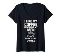 Femme I Like My Coffee How I Like My Men - I Don't Like Coffee T-Shirt avec Col en V