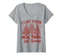 Femme I Like Them Real Thick and Sprucy Funny Christmas Tree T-Shirt avec Col en V