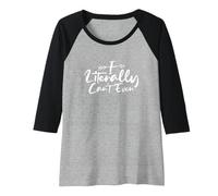 Femme I Literally Can't Even Manche Raglan