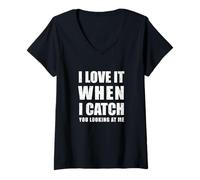 Femme I Love it When i Catch You Looking at me T-Shirt avec Col en V