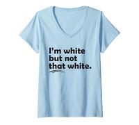 Femme I’m White But Not That White Funny Meme Quote T-Shirt avec Col en V