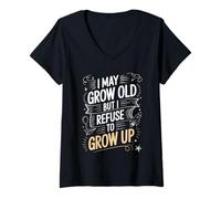 Femme I May Grow Old But I Refuse to Grow Up Mentalité Adulte - T-Shirt avec Col en V