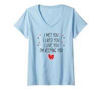 Femme I Met You I Liked You I Love You I'm Keeping You Valentine T-Shirt avec Col en V