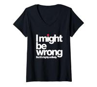 Femme I Might Be Wrong But It is Highly Unlikely Je Sais Tout T-Shirt avec Col en V