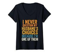 Femme I Never Question My Husband's Choices Marriage Humour Wife T-Shirt avec Col en V
