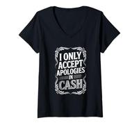 Femme « I Only Accept Apologies in Cash » - Motif drôle de Sarcasme T-Shirt avec Col en V