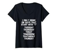 Femme I Only Drink On Days That Start With "T"... Funny Drink On Days That Start With T-Shirt avec Col en V
