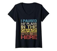 Femme I Paused My Plans In The Garage To Be Here Dad Blague T-Shirt avec Col en V