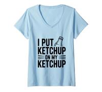 Femme I Put Ketchup on My Ketchup Humour Gourmand hilarant T-Shirt avec Col en V