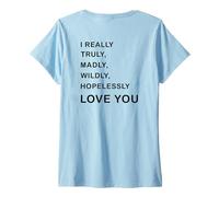 Femme I Really, Truly,... Love You - Romantic Quote Design -Back T-Shirt avec Col en V