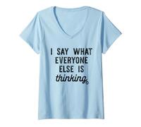 Femme I Say What Everyone Else is Thinking T-Shirt avec Col en V