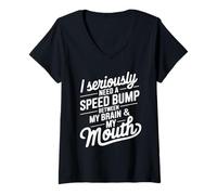 Femme I Seriously Need A Speed Bump Between My Brain and My Mouth T-Shirt avec Col en V