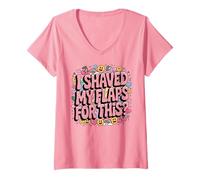 Femme I Shaved My Flaps For This Funny Embarrassing Adult Humour T-Shirt avec Col en V