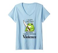 Femme I Slept Like Shit So Today I Will be Choose Violence T-Shirt avec Col en V