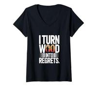 Femme I Turn Wood Into Regrets Charpentier drôle T-Shirt avec Col en V