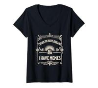 Femme I Used to Have Dreams Now I Have Memes Funny Internet Humor T-Shirt avec Col en V