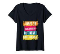 Femme I Used to Have Dreams Now I Have Memes Funny Internet Humor T-Shirt avec Col en V