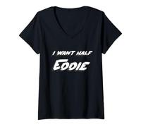 Femme I Want Half Eddie | Comedy Stand Up 1980's Joke T-Shirt avec Col en V