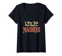 Femme I Was Told There Would Be Maidens médiévale humoristique Renaissance T-Shirt avec Col en V
