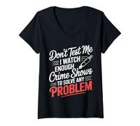 Femme I Watch Crime Shows Don’t Test My Problem Solving - T-Shirt avec Col en V
